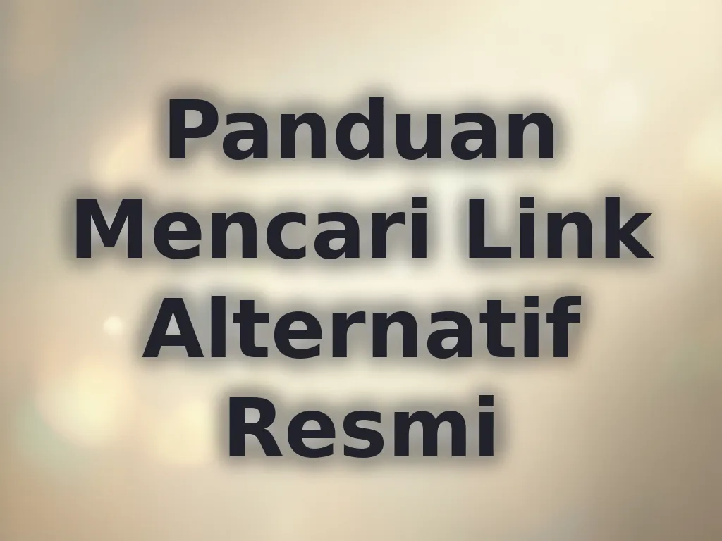 Panduan Mencari Link Alternatif Resmi